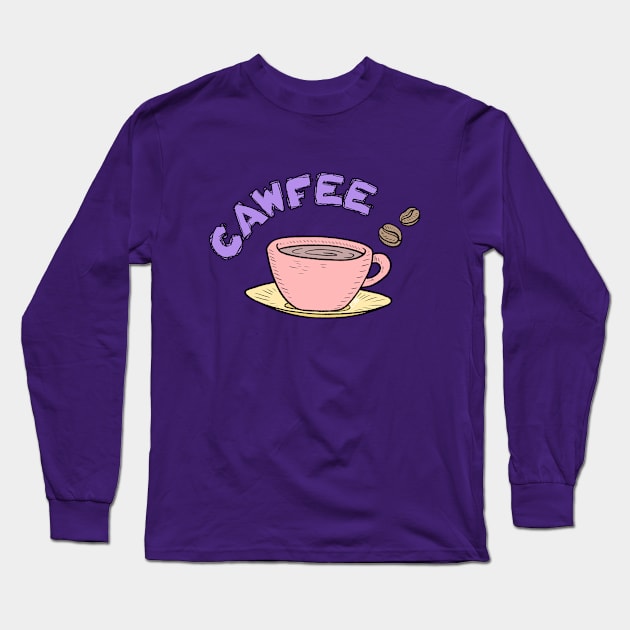 Cup of Cawfee Long Sleeve T-Shirt by Pickledjo